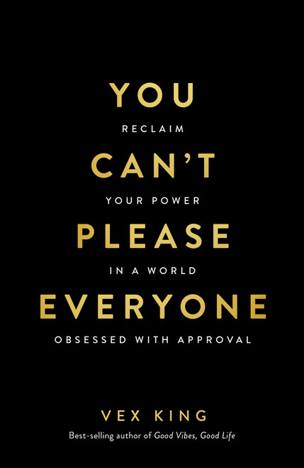 You Can't Please Everyone (Reclaim Your Power in a World Obsessed with Approval) by Vex King, 9781401999278
