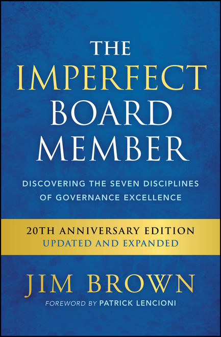 The Imperfect Board Member (Discovering the Seven Disciplines of Governance Excellence) by Jim Brown, 9781394336548