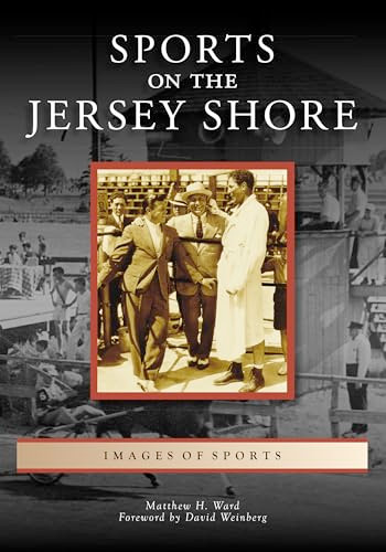 Sports on the Jersey Shore by Matthew H. Ward, David Weinberg, 9781467162524