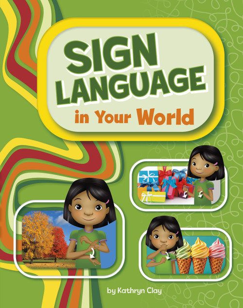 Sign Language in Your World by Daniel Griffo, Kathryn Clay, 9798875278235