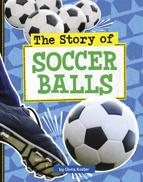 The Story of Soccer Balls by Gloria Koster, 9798875284212