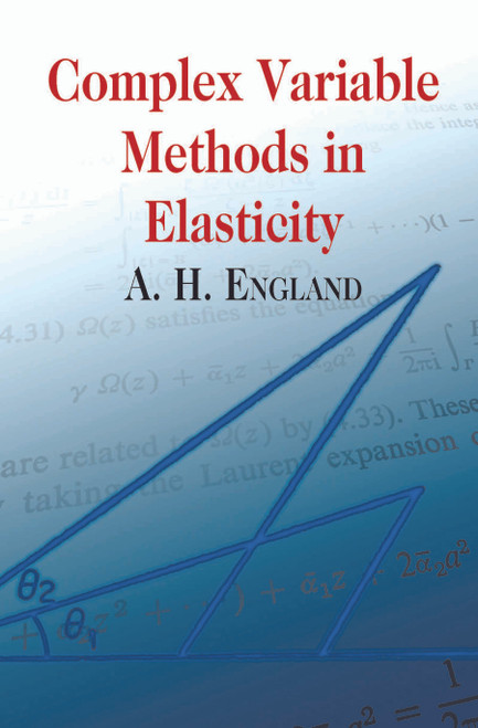 Complex Variable Methods in Elasticity by A. H. England, 9780486432304