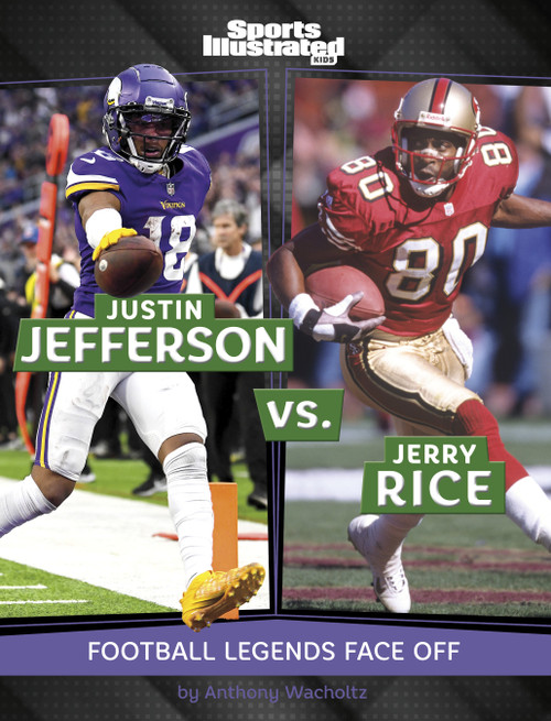 Justin Jefferson vs. Jerry Rice (Football Legends Face Off) - 9798875292163 by Anthony Wacholtz, 9798875292163