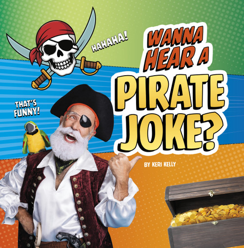 Wanna Hear a Pirate Joke? by Keri Kelly, 9798875291890