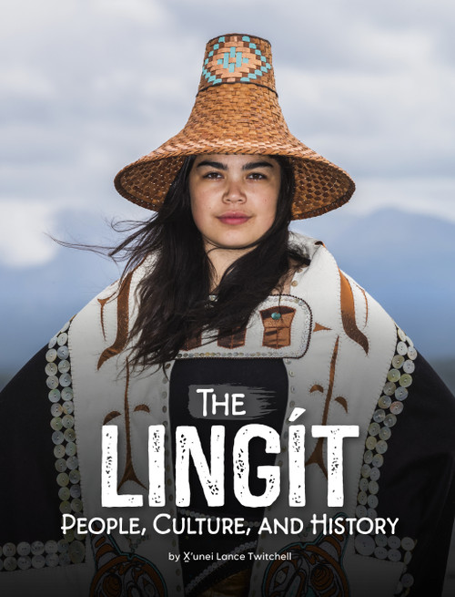 The Lingít (People, Culture, and History) - 9798875296963 by X'unei Lance Twitchell, 9798875296963