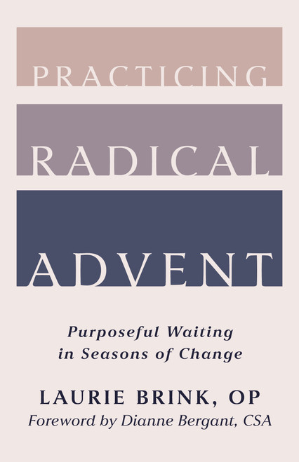 Practicing Radical Advent (Purposeful Waiting in Seasons of Change) by Laurie Brink, Dianne Bergant, 9780802885265