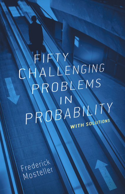 Fifty Challenging Problems in Probability with Solutions by Frederick Mosteller, 9780486653556