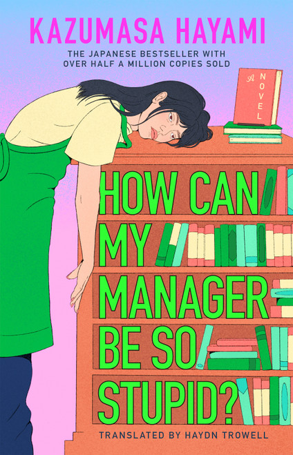 How Can My Manager Be So Stupid? by Kazumasa Hayami, Haydn Trowell, 9798217182299