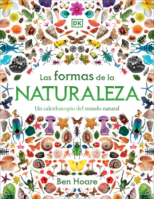Las formas de la naturaleza (Shapes of Nature) (Un caleidoscopio del mundo natural) (Spanish Edition) by Ben Hoare, 9798217313150