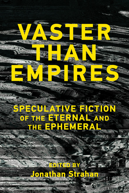 Vaster than Empires (Speculative Fiction of the Eternal and the Ephemeral) by Jonathan Strahan, 9780262054874