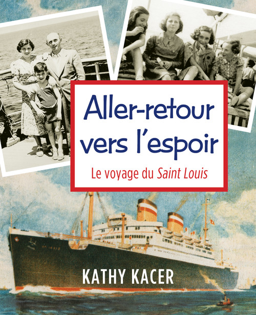 Aller-retour vers l'espoir (Le voyage du Saint Louis) (French Edition) by Kathy Kacer, Sophie DesHaies, 9781772604467