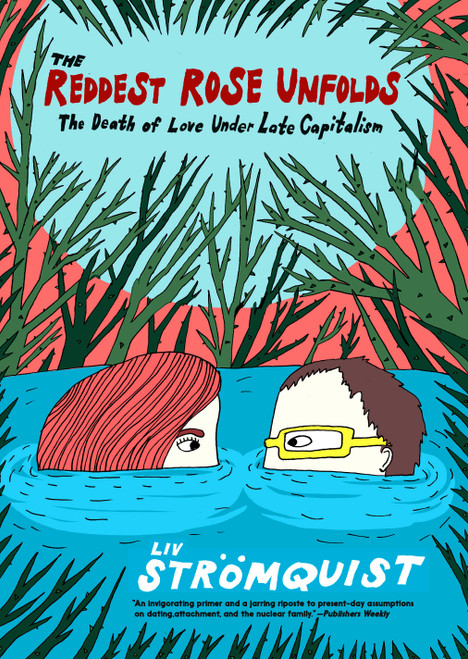 The Reddest Rose Unfolds (The Death of Love Under Late Capitalism) by Liv Strömquist, Melissa Bowers, 9781644215791