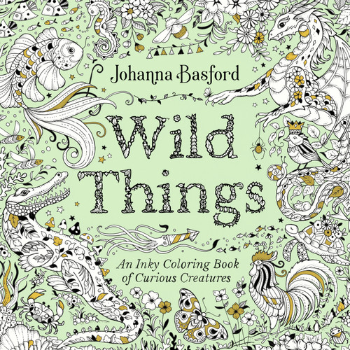 Wild Things (An Inky Coloring Book of Curious Creatures) by Johanna Basford, 9780593994689