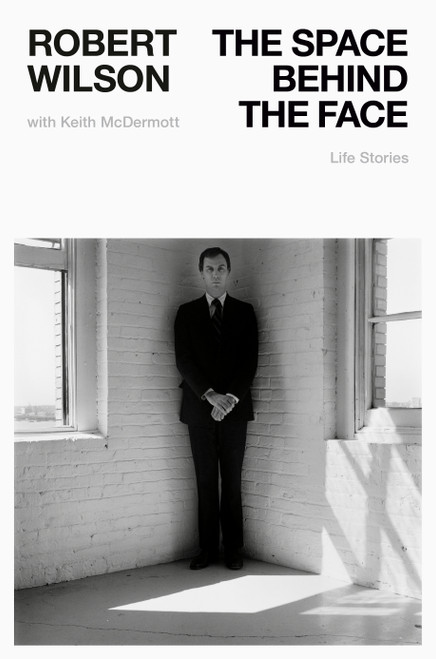 The Space Behind the Face (Life Stories) by Robert Wilson, Keith McDermott, 9798217061273