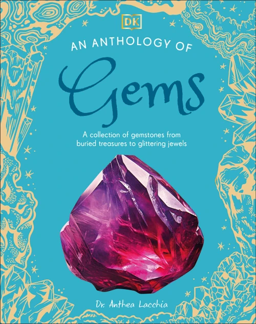 An Anthology of Gems (A Collection of Gemstones from Buried Treasures to Glittering Jewels) by Anthea Lacchia, 9798217310609