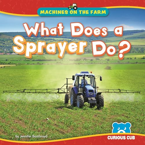 What Does a Sprayer Do? by Jennifer Boothroyd, N/A, 9798895779040