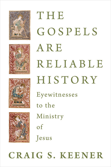 The Gospels Are Reliable History (Eyewitnesses to the Ministry of Jesus) by Craig S. Keener, 9780802886132