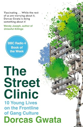 The Street Clinic (10 Young Lives on the Frontline of Gang Culture) by Dorcas Gwata, 9781035006915