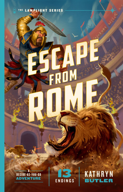 Escape from Rome, Volume 2 (A Decide-as-You-Go Adventure (The Lamplight Series Book 2)) by Kathryn Butler, 9781433599620