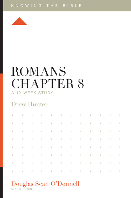 Romans Chapter 8 (A 12-Week Study) by Drew Hunter, Douglas Sean O'Donnell, 9798874901509