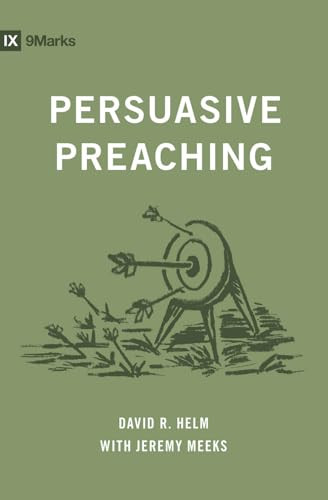 Persuasive Preaching by David R. Helm, Jeremy Meeks, 9798874910235