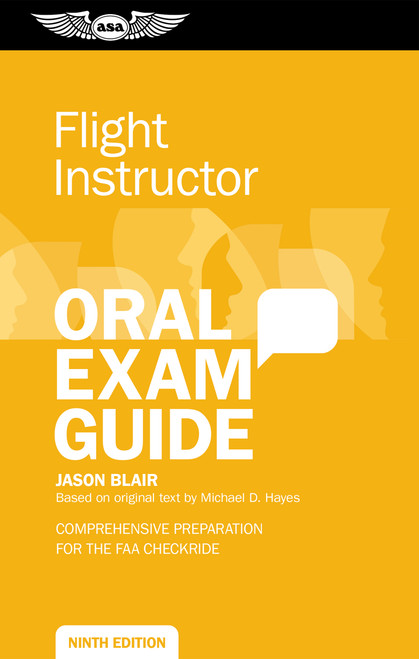 Flight Instructor Oral Exam Guide (Comprehensive preparation for the FAA checkride) - 9781644255216 by Jason Blair