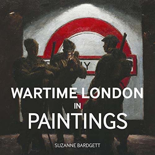 Wartime London in Paintings by Suzanne Bardgett, 9781912423118