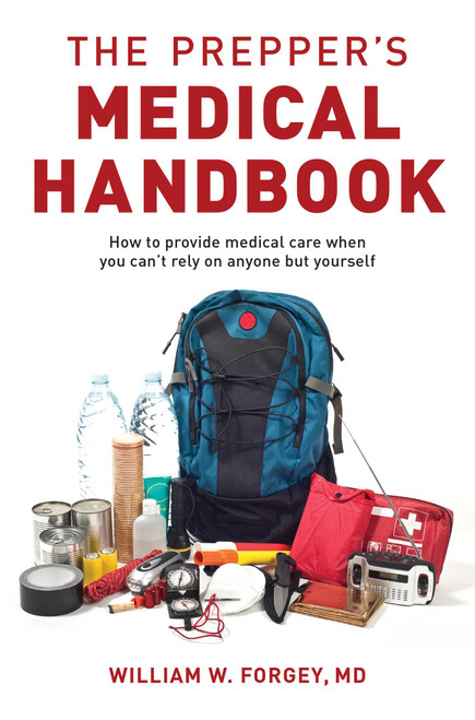 The Prepper's Medical Handbook by William Forgey, 9781493098903
