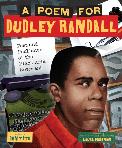 A Poem for Dudley Randall (Poet and Publisher of the Black Arts Movement (A Picture Book Biography)) by Don Tate, Laura Freeman, 9781419754357