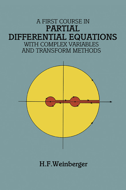 A First Course in Partial Differential Equations (with Complex Variables and Transform Methods) by H. F. Weinberger, 9780486686400