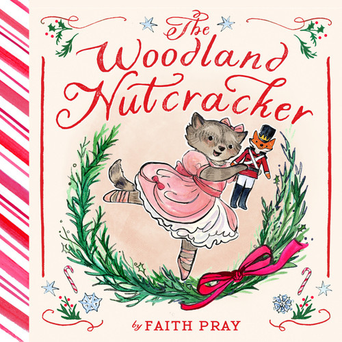 The Woodland Nutcracker (A Picture Book) by Faith Pray, 9781419783104