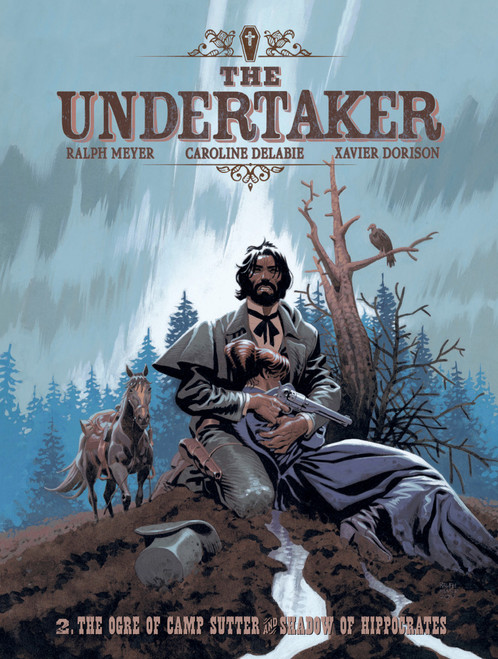 The Undertaker Volume 2 (The Ogre of Camp Sutter & The Shadow of Hippocrates) by Xavier Dorison, Ralph Meyer, 9781419788963
