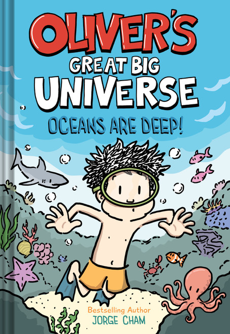 Oliver's Great Big Universe #4: Oceans Are Deep! (A Novel) by Jorge Cham, 9781419789953