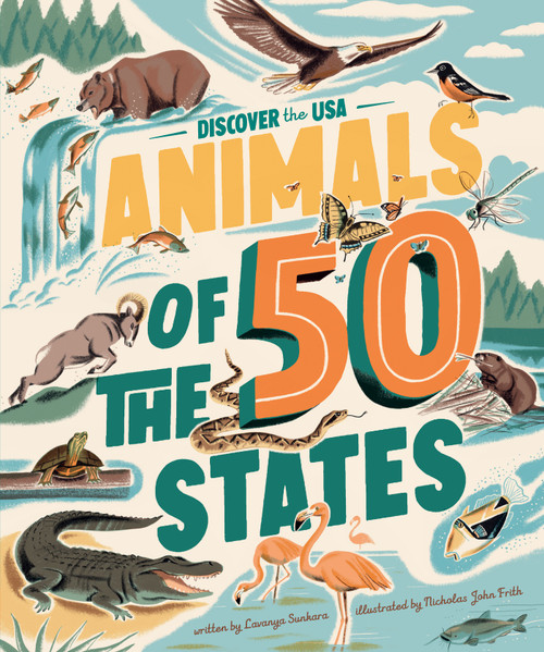 Animals of the 50 States (500 Wild Facts) by Lavanya Sunkara, Nicholas John Frith, 9781419790218