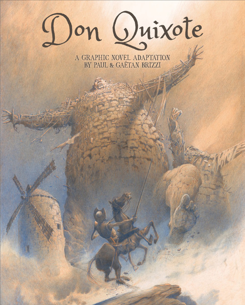 Don Quixote (A Graphic Novel Adaptation) by Miguel de Cervantes, Paul Brizzi, Gaëtan Brizzi, 9781419791772