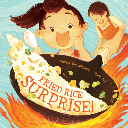 Fried Rice Surprise by Patricia Tanumihardja, Shiho Pate, 9781636551838