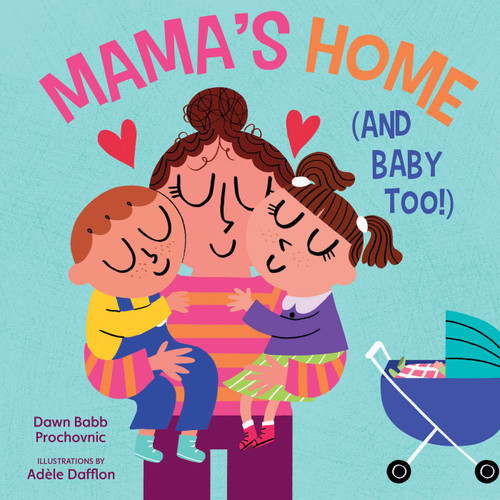 Mama's Home (and Baby Too!) (A Board Book for Expecting Families) by Dawn Babb Prochovnic, Adèle Dafflon, 9781641709675