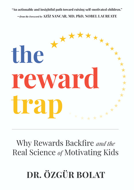 The Reward Trap (Why Rewards Backfire and the Real Science of Motivating Kids) by Özgür Bolat, 9798893961805
