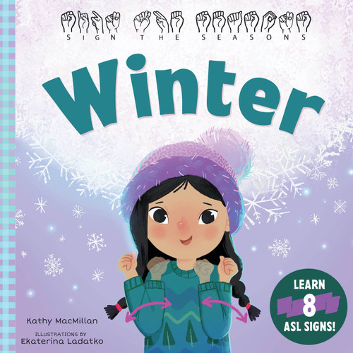 Sign the Seasons: Winter (Learn 8 ASL Signs) by Kathy MacMillan, Ekaterina Ladatko, 9798893961829