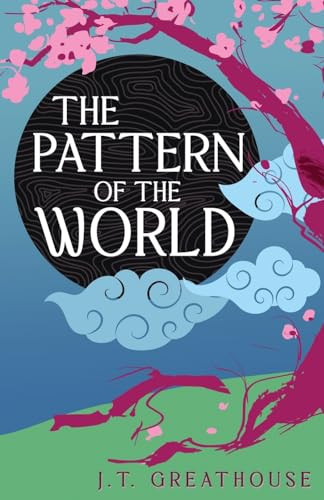 The Pattern of the World by J.T. Greathouse, 9781625676443