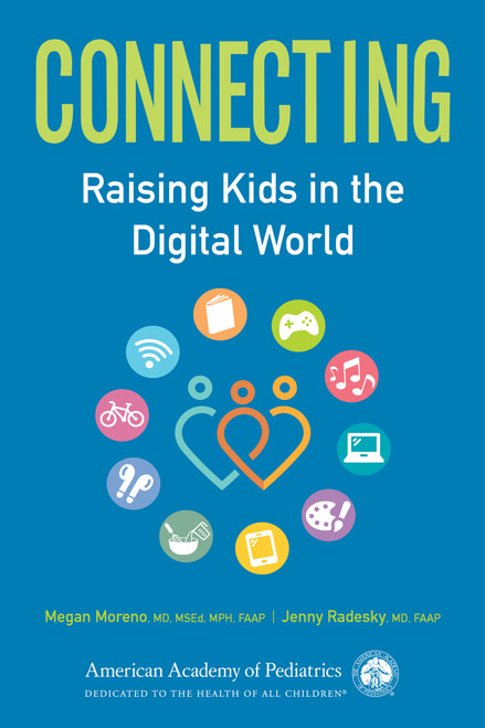 Connecting (Raising Kids in the Digital World) by Megan A. Moreno, MD,  MSEd, MPH, Jenny Radesky, MD, 9781610028899