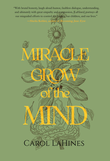 Miracle Grow of the Mind by Carol LaHines, 9781646037704