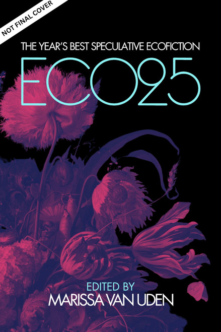 ECO25 (The Year's Best Speculative Ecofiction) by Marissa van Uden, 9781955765527
