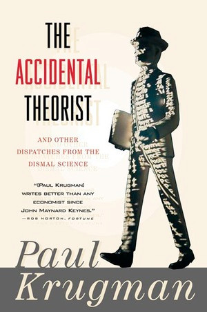The Accidental Theorist (And Other Dispatches from the Dismal Science) by Paul Krugman, 9780393318876