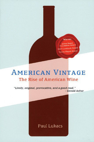 American Vintage (The Rise of American Wine) by Paul Lukacs, 9780393325164