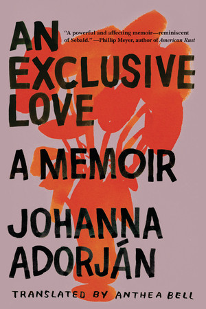 An Exclusive Love (A Memoir) by Johanna Adorján, Anthea Bell, 9780393340556