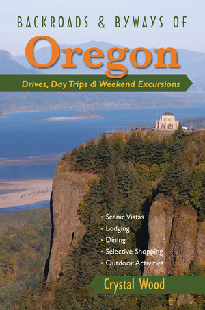 Backroads & Byways of Oregon (Drives, Day Trips & Weekend Excursions) by Crystal Wood, 9780881508352