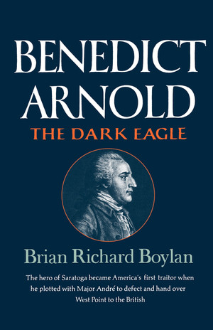 Benedict Arnold (The Dark Eagle) by Brian Richard Boylan, 9780393331622