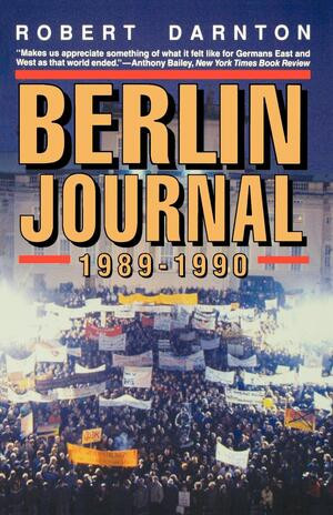Berlin Journal, 1989-1990 by Robert Darnton, 9780393310184