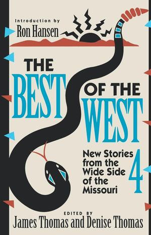 The Best of the West 4 (New Stories from the West Side of the Missouri) by James Thomas, Denise Thomas, Ron Hansen, 9780393307931